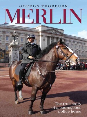 cover image of Merlin--The True Story of a Courageous Police Horse
